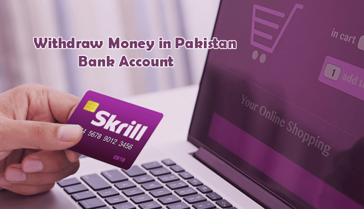 How to Make Skrill Account in Pakistan