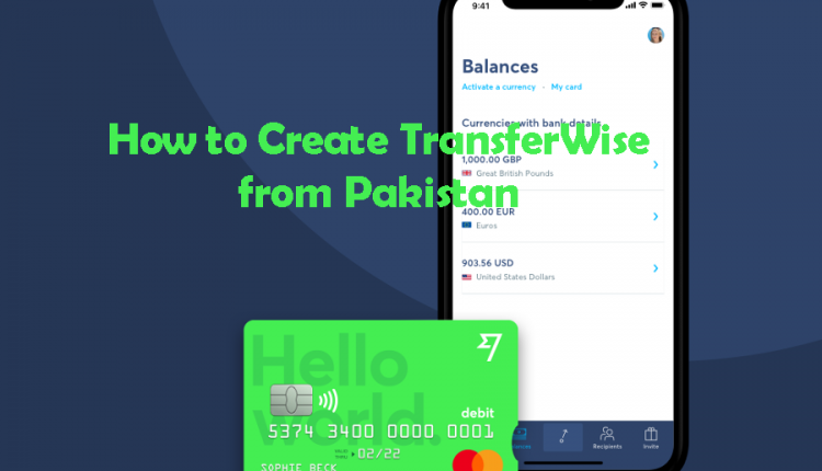 How to make TransferWise Account In Pakistan