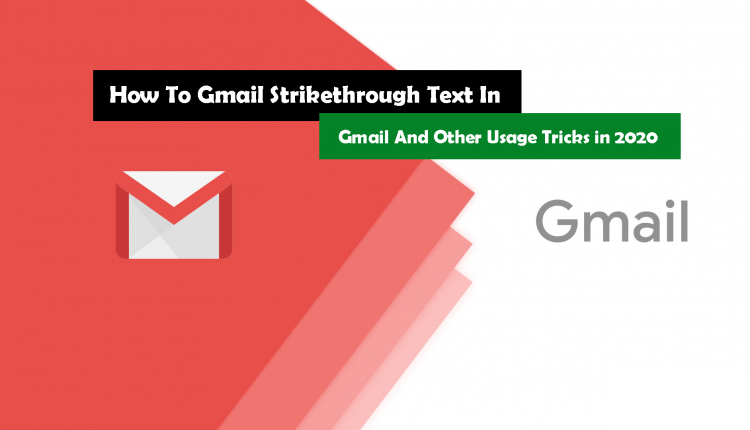 How To Gmail Strikethrough Text In Gmail And Other Usage Tricks in 2020