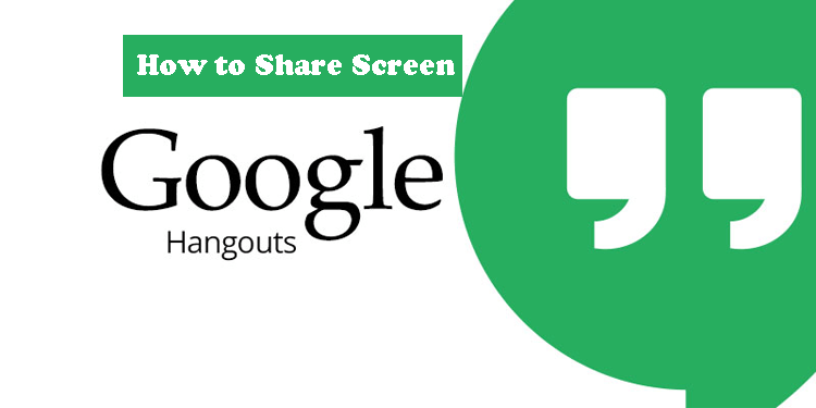 How to Share Your Screen on Your Google Hangout (2020)