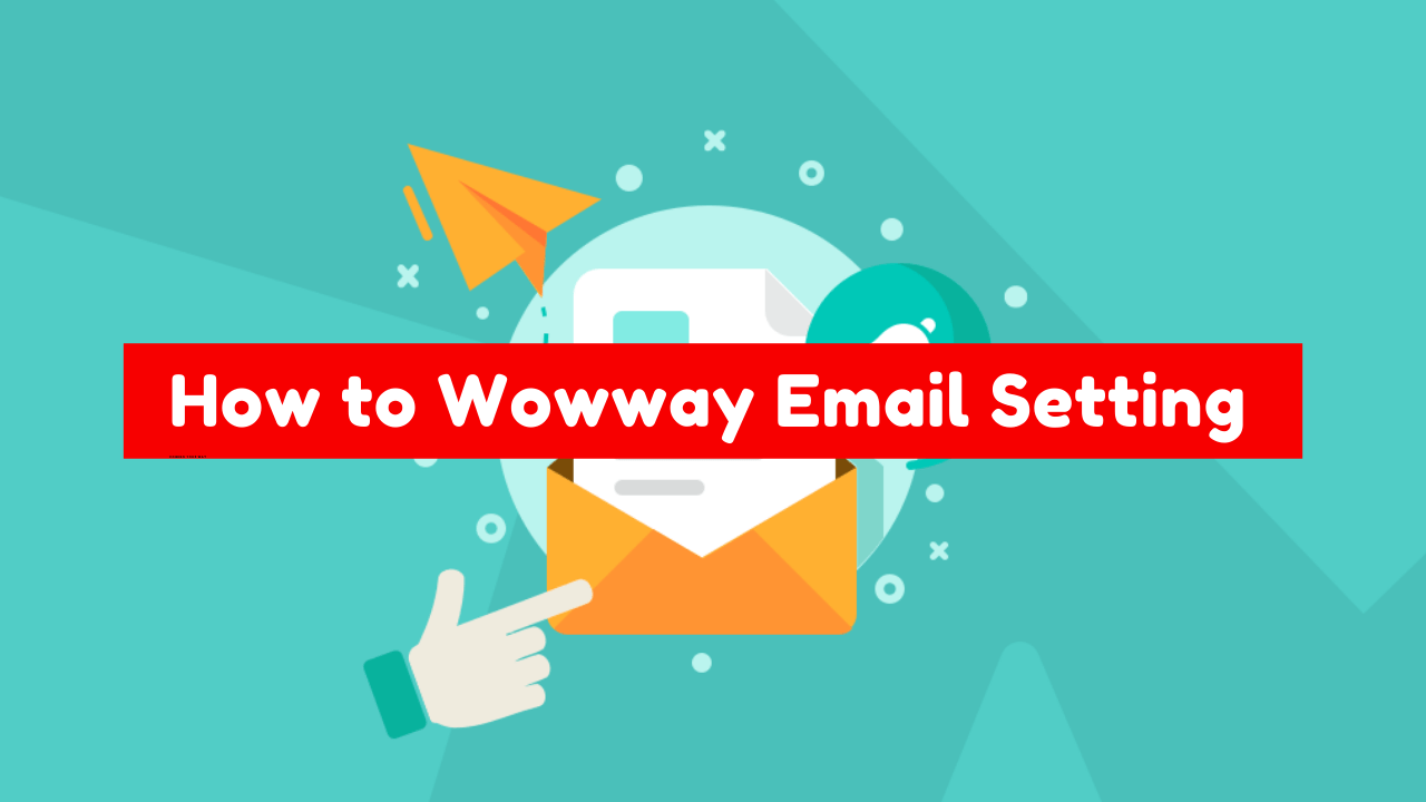 How to WowWay Email Setting