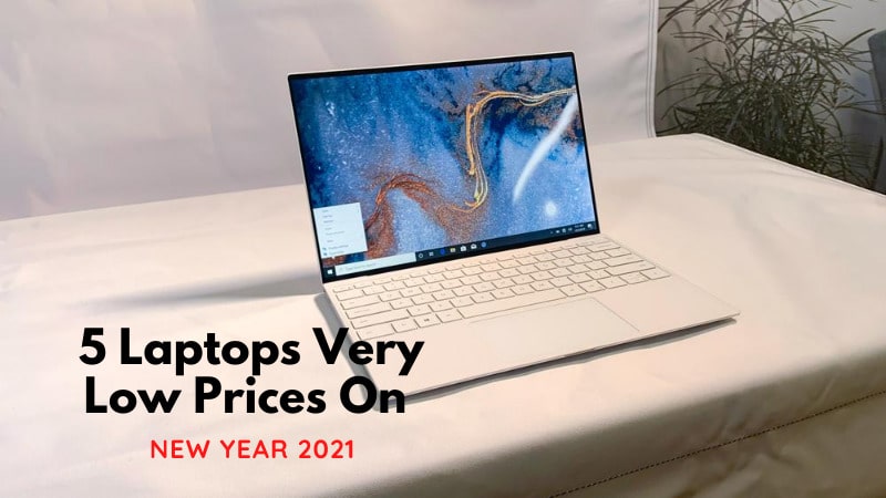 5 Laptops Very Low Prices On New Year 2021