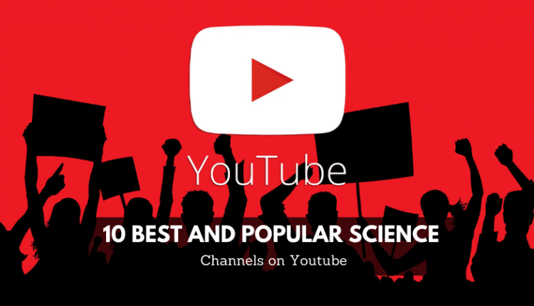 10 Best and Popular Science Channels on Youtube 