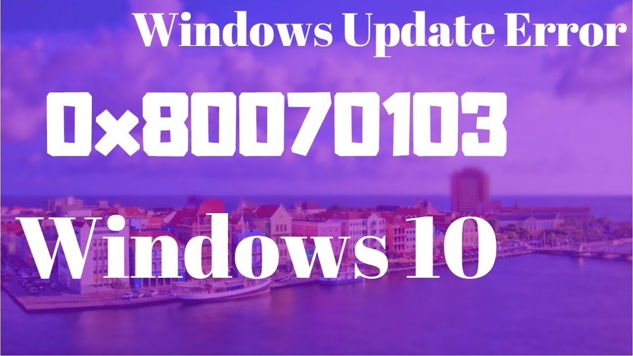 How to Fix Windows Error Code 80070103