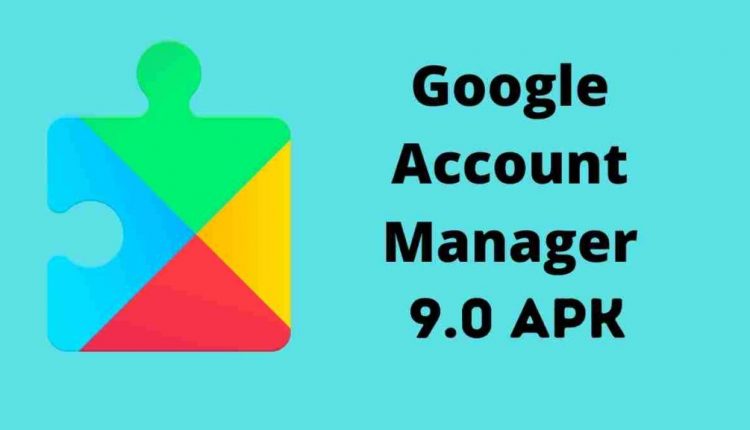 How to Install Google Account Manager 9.0 APK