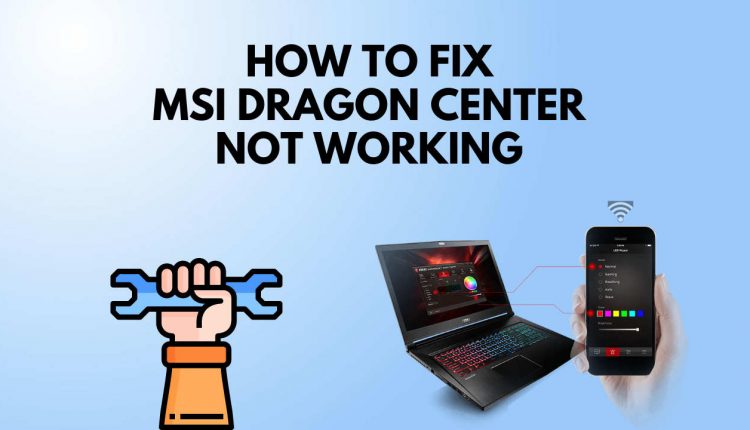 How to Fix MSI Gaming App Not Opening on Windows 10