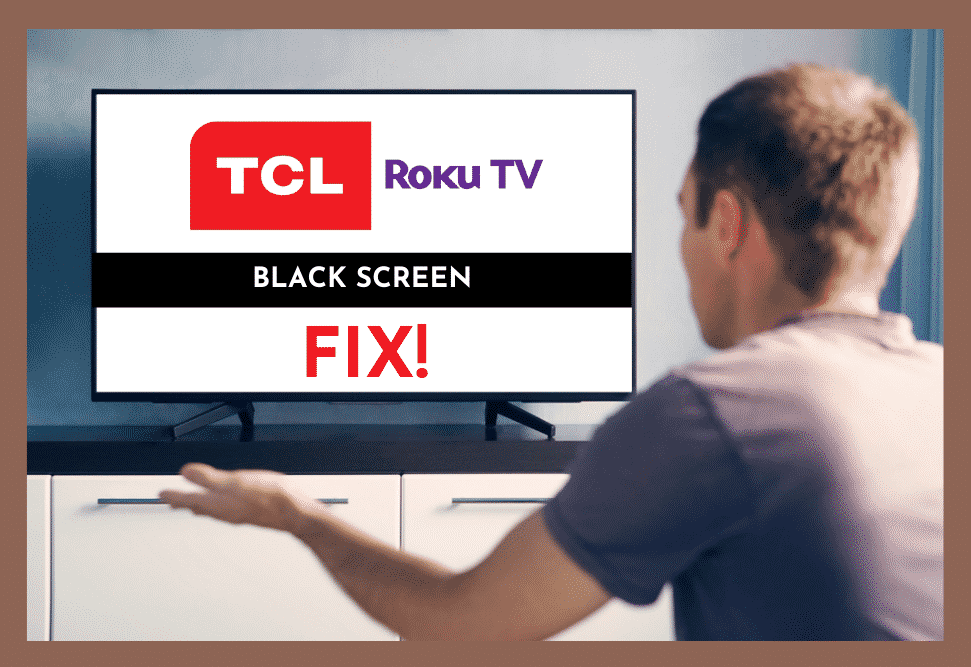 Black Screen Issue On TCL Roku Tv