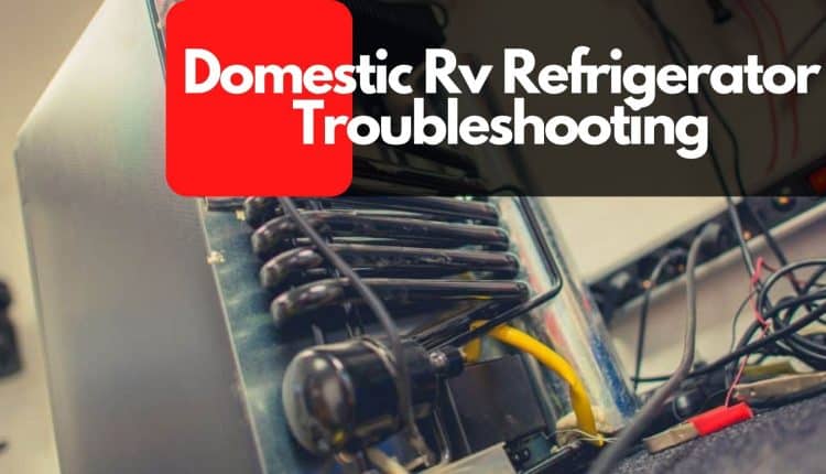 Domestic Rv Refrigerator Troubleshooting