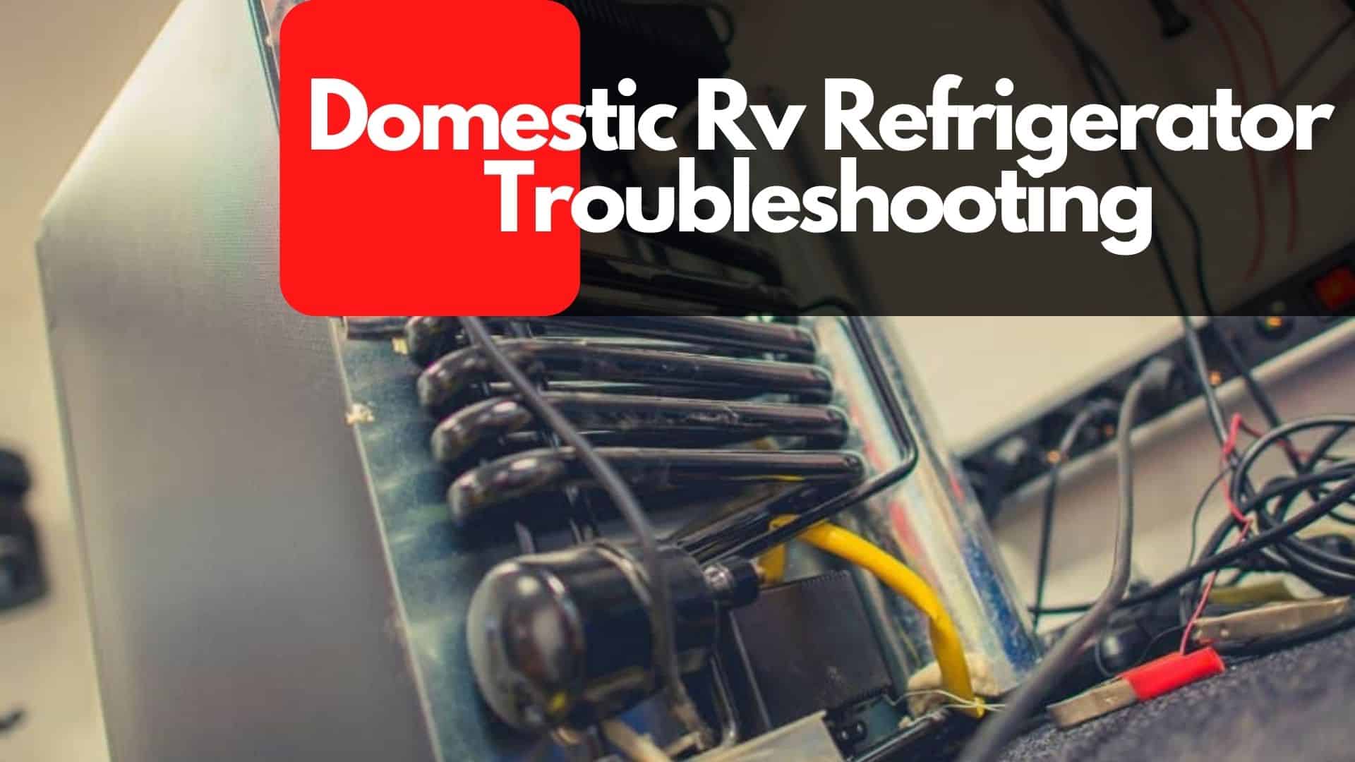 Domestic Rv Refrigerator Troubleshooting