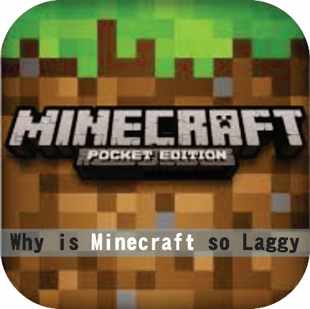 Why Is Minecraft So Laggy 