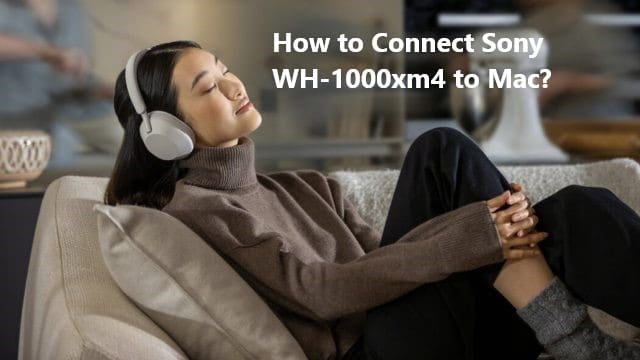 How to Connect Sony WH-1000xm4 to Mac