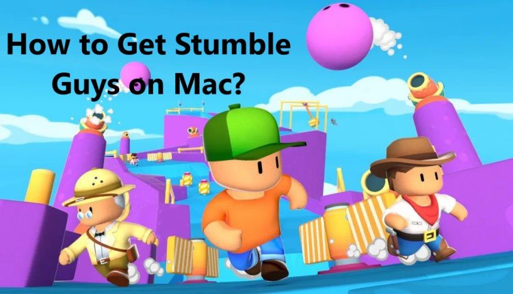 How to Get Stumble Guys on Mac