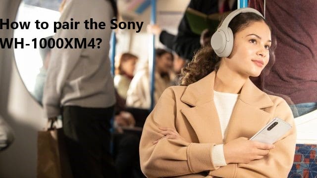 How to pair the Sony WH-1000XM4